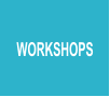 WORKSHOPS